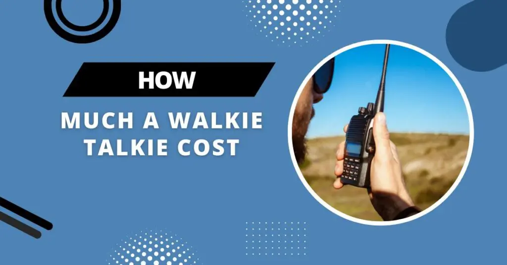 How Much a Walkie Talkie Cost