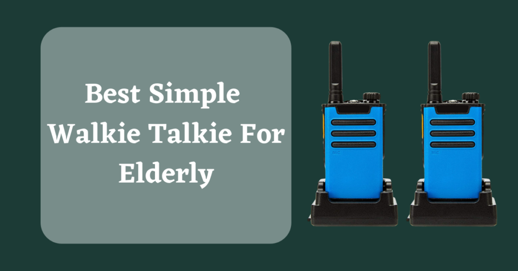 Best Simple walkie talkie for elderly