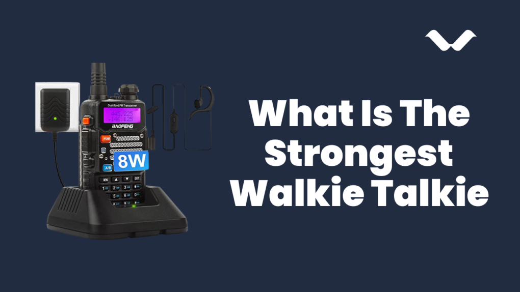 What Is The Strongest Walkie Talkie