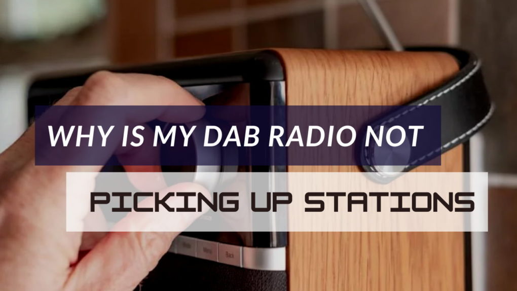 why-is-my-dab-radio-not-picking-up-stations-december-2023