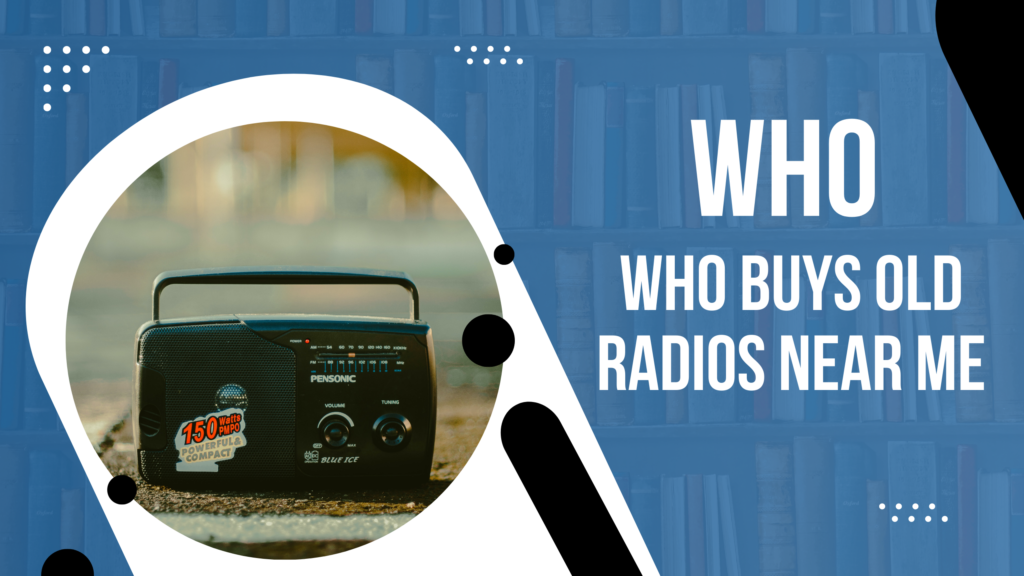 Who Buys Old Radios Near Me