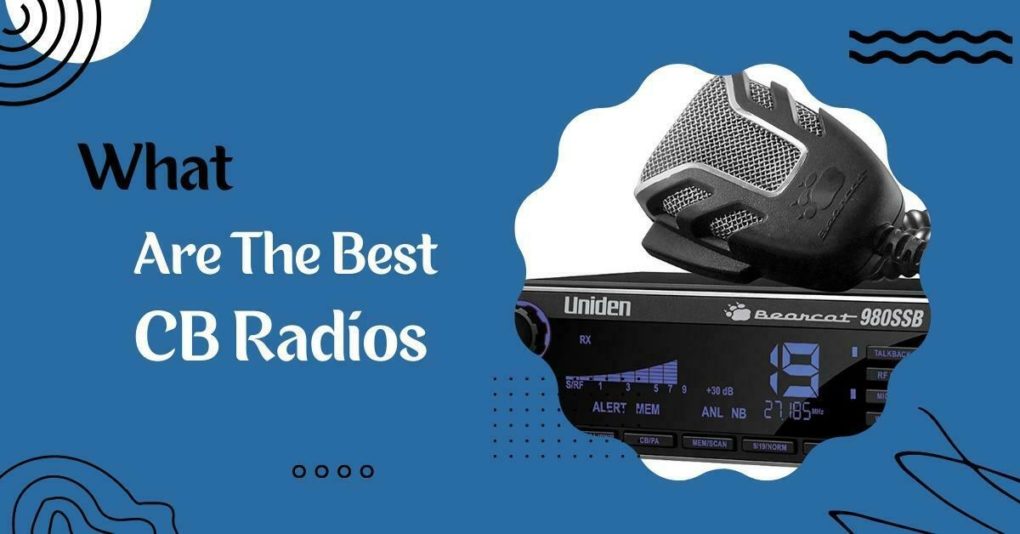 What Are The Best CB Radios (March 2024)