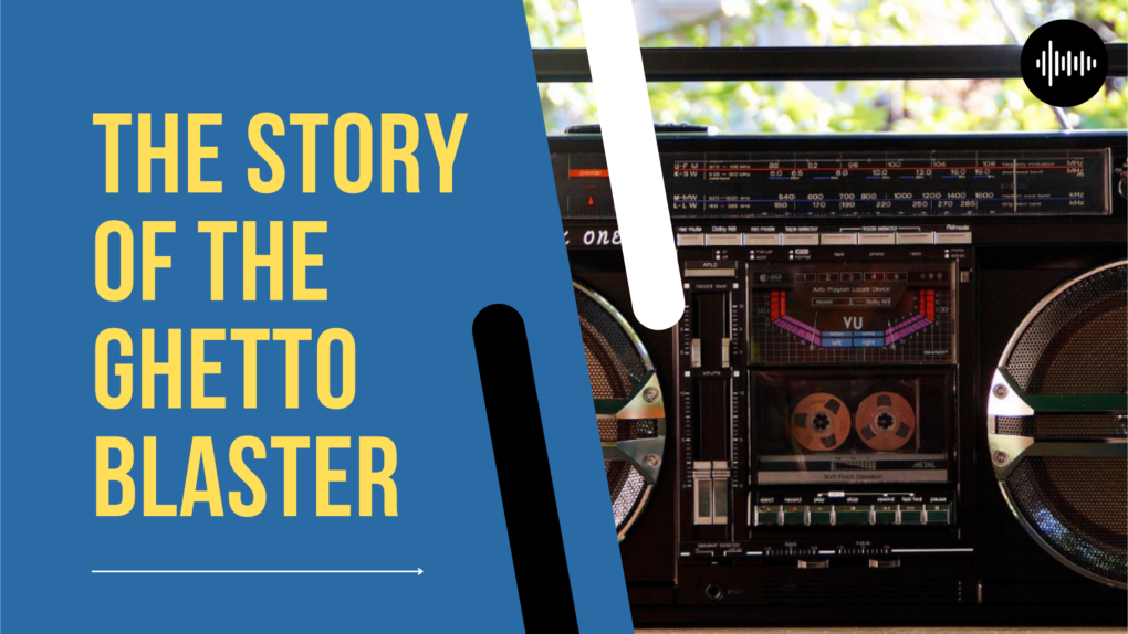 The story of the ghetto blaster