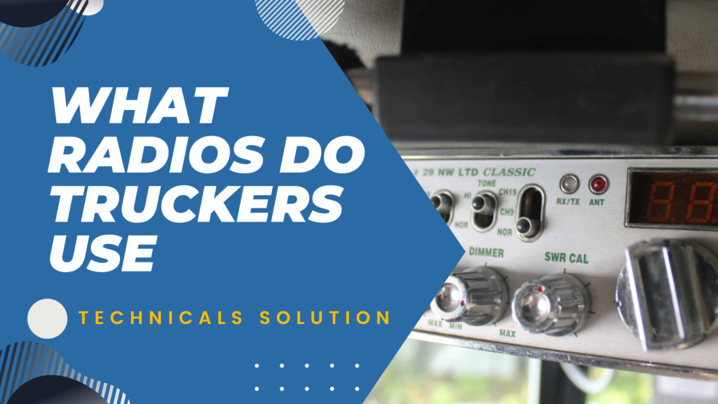 What Radios Do Truckers Use