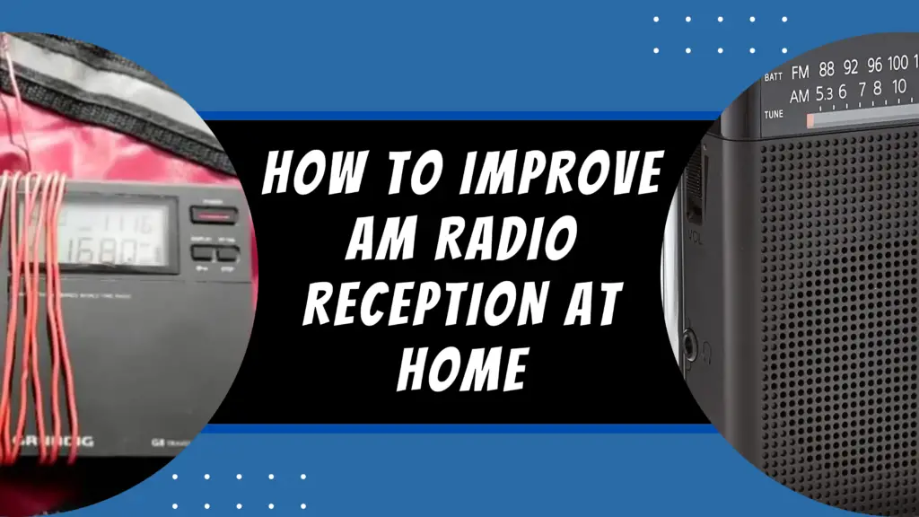 How To Improve Am Radio Reception At Home