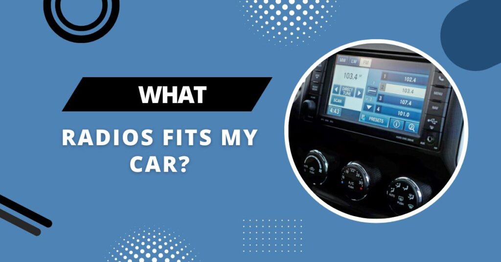 What Radios Fit My Car?