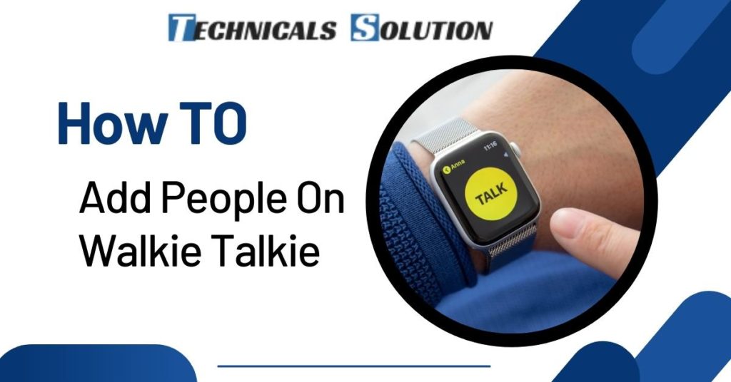 How To Add People On Walkie Talkie