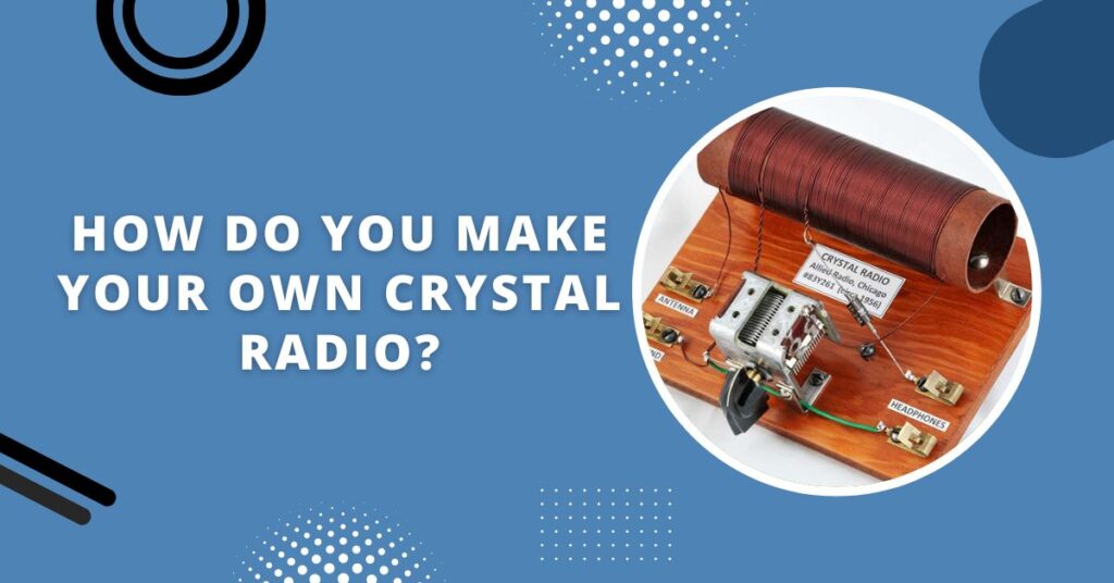 How Do Crystal Radios Work