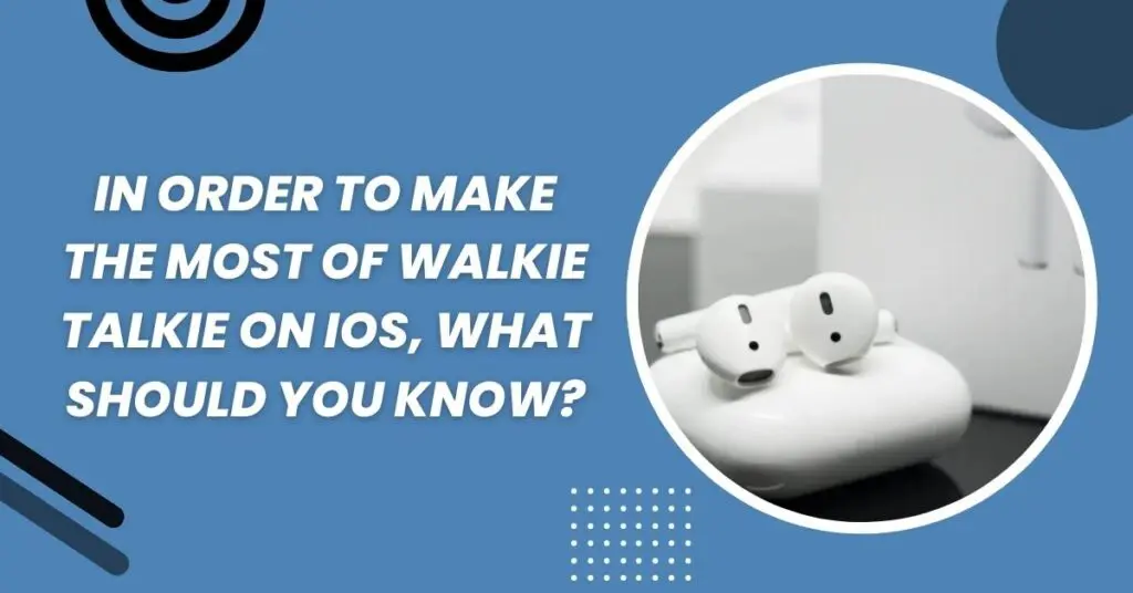 How To Use Airpods As Walkie Talkie