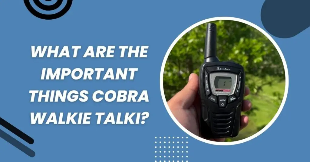 How To Use A Cobra Walkie Talkie