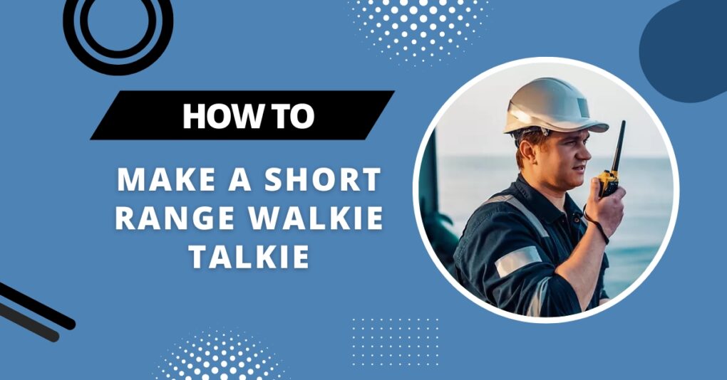 How to Make a Short Range Walkie Talkie