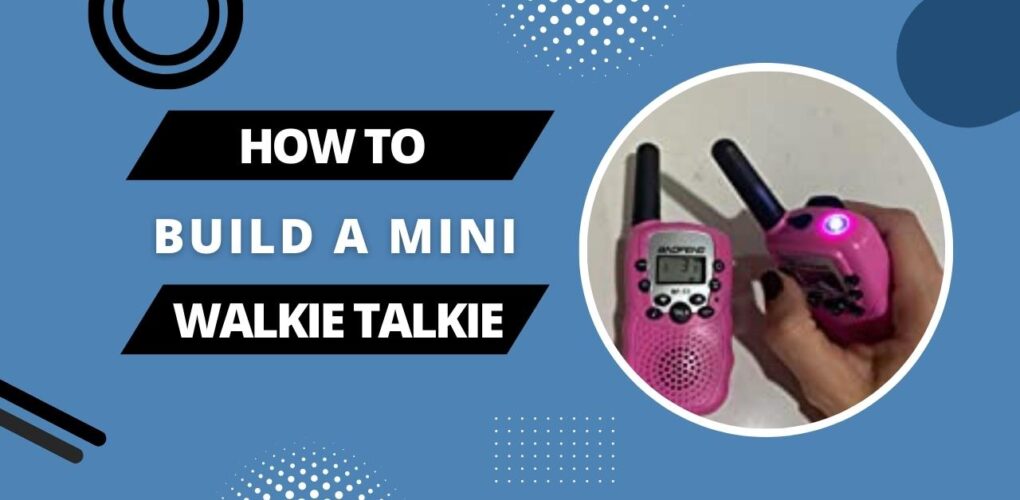 How To Build A Mini Walkie Talkie