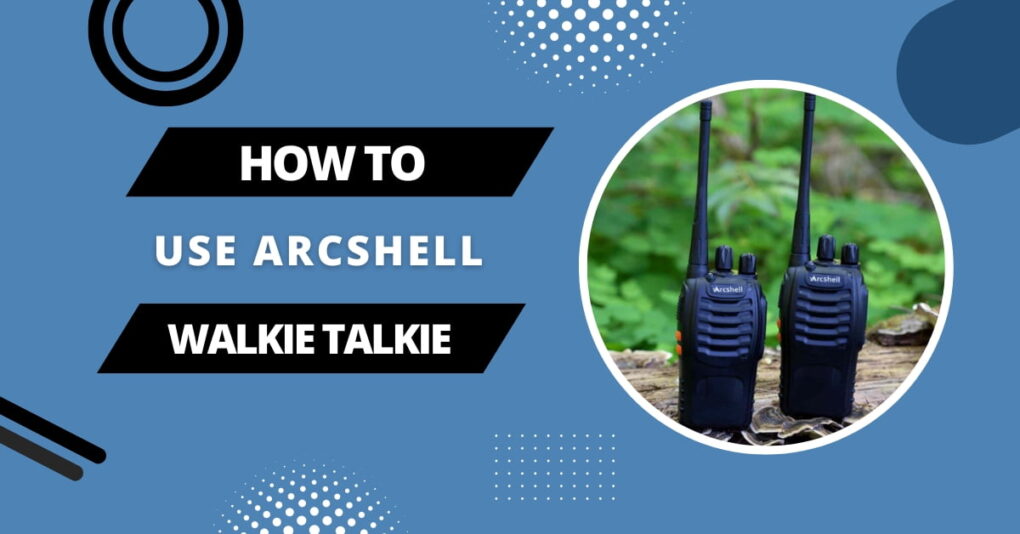 How To Use Arcshell Walkie Talkie