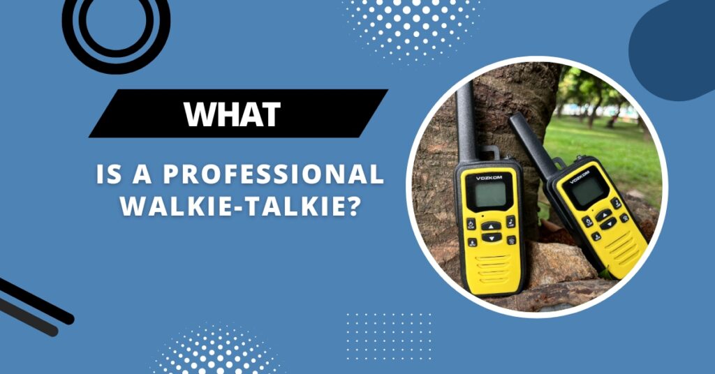 10 Tips on How to Use a Professional Walkie-Talkie Properly