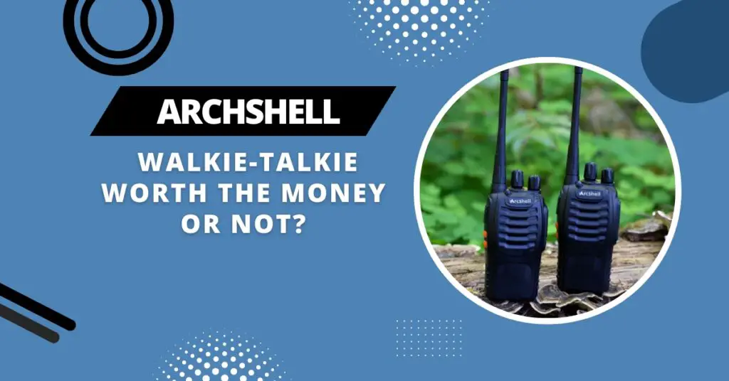 Are Arcshell Walkie Talkie Good