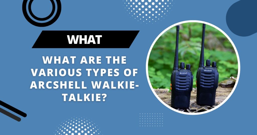 Are Arcshell Walkie Talkie Good