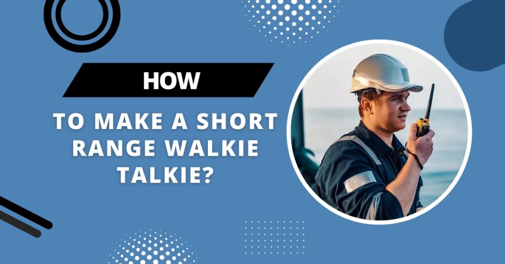 How to Make a Short Range Walkie Talkie