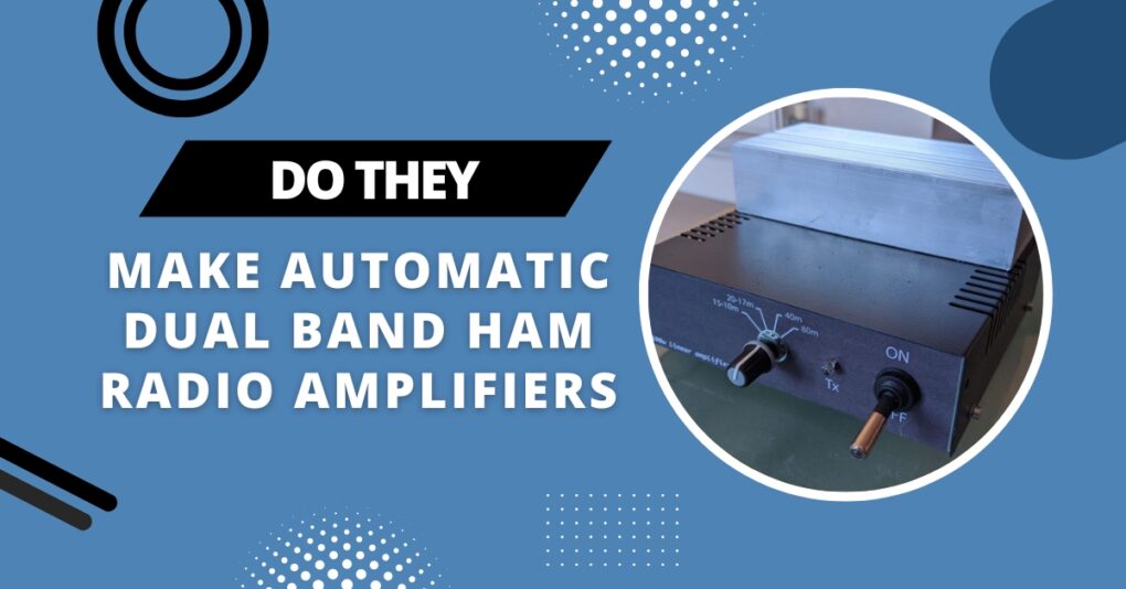 Do They Make Automatic Dual Band Ham Radio Amplifiers