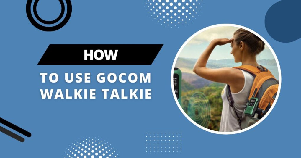 How To Use GOCOM Walkie Talkie?