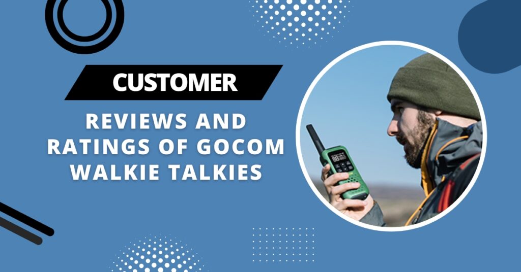 Are GOCOM Walkie Talkies Good