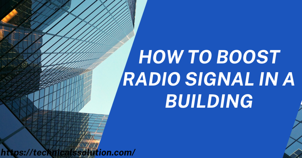 How to Boost Radio Signal in A Building