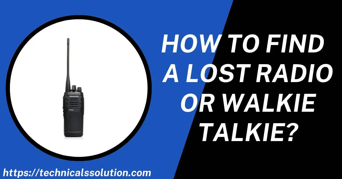 How to Find a Lost Radio or Walkie Talkie