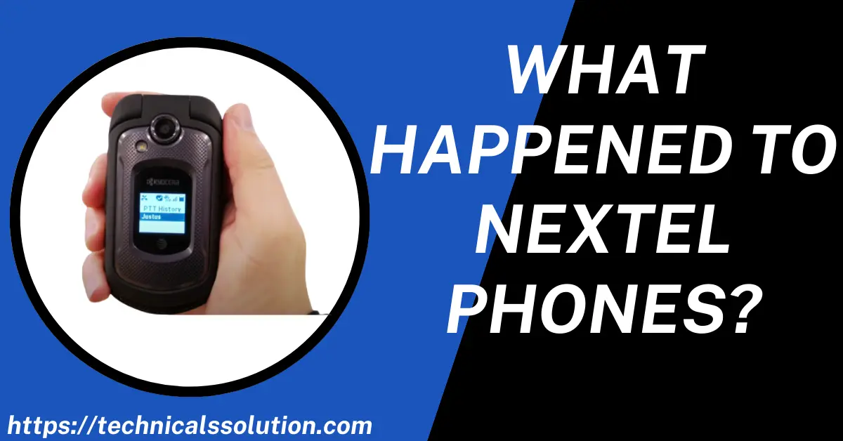 What happened to Nextel phones? - Brief history and downfall of nextel phones