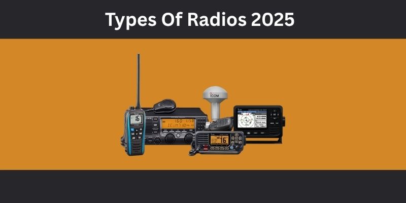 Various modern types of radio devices in 2025, including FM, digital, and two-way radios, displayed on an orange background.